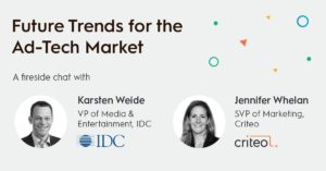 On demand webinar: adtech trends fireside chat with Karsten Weide / IDC and Jen Whelan /SVP Marketing, Criteo