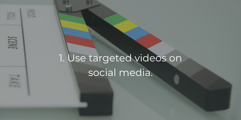 1. Use targeted videos on social media